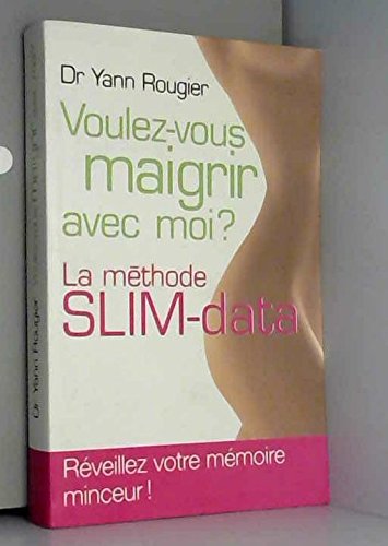 Download VOULEZ-VOUS MAIGRIR AVEC MOI ? La Méthode SLIM-data Download VOULEZ-VOUS MAIGRIR AVEC MOI ? La Méthode SLIM-data
