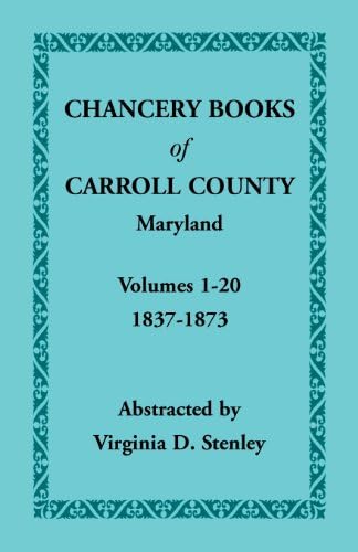Chancery Books of Carroll County, Maryland, Volumes 1-20, 1837-1873