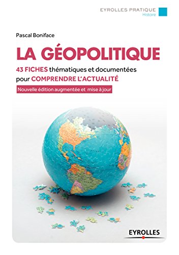 La géopolitique: 42 fiches thématiques et documentées pour comprendre l'actualité