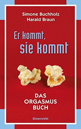 Er kommt, sie kommt: Das Orgasmus Buch (Ehrenwirth Belletristik)