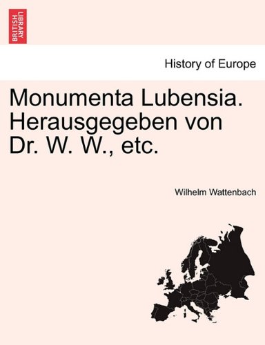 Monumenta Lubensia. Herausgegeben von Dr. W. W., etc