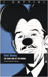 Walt Disney. The dark side of the Dumbo Walt Disney. The dark side of the Dumbo