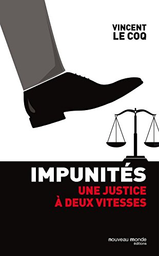 Impunités : Une justice à deux vitesses en ligne Impunités : Une justice à deux vitesses gratuit
