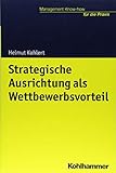 Strategische Ausrichtung als Wettbewerbsvorteil (Management Know-how für die Praxis) by Helmut Kohlert