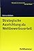 Strategische Ausrichtung als Wettbewerbsvorteil (Management Know-how für die Praxis) by Helmut Kohlert