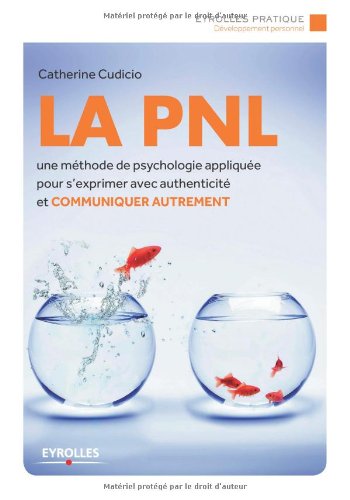 Download La PNL - Une méthode de psychologie appliquée pour s'exprimer avec authenticité et communiquer autrement Download La PNL - Une méthode de psychologie appliquée pour s'exprimer avec authenticité et communiquer autrement