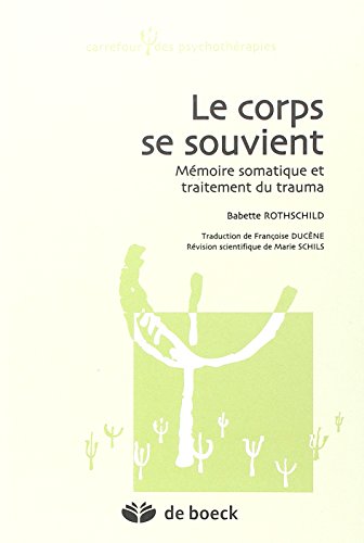 Download Le corps se souvient : Mémoire somatique et traitement du trauma Download Le corps se souvient : Mémoire somatique et traitement du trauma
