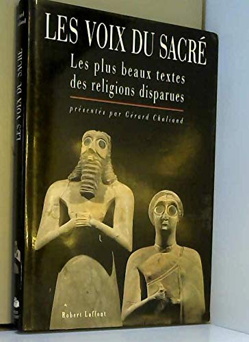 LES VOIX DU SACRE. Les plus beaux textes des religions disparues LES VOIX DU SACRE. Les plus beaux textes des religions disparues