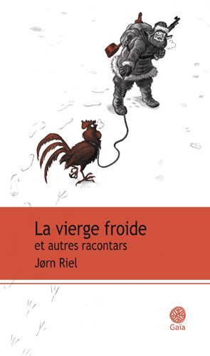 Les racontars arctiques : La vierge froide et autres racontars Les racontars arctiques : La vierge froide et autres racontars