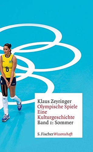 Download Olympische Spiele. Eine Kulturgeschichte von 1896 bis heute: Band 1: Sommer Download Olympische Spiele. Eine Kulturgeschichte von 1896 bis heute: Band 1: Sommer