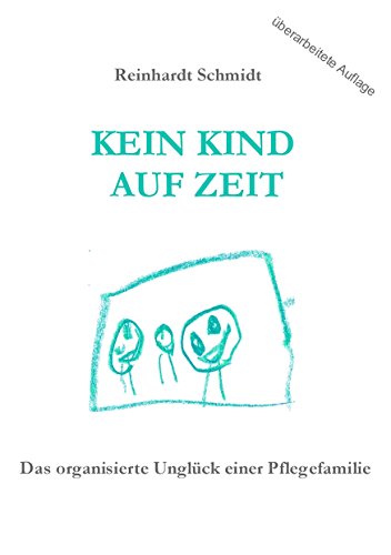 Download Kein Kind auf Zeit: Das organisierte Unglück einer Pflegefamilie Download Kein Kind auf Zeit: Das organisierte Unglück einer Pflegefamilie