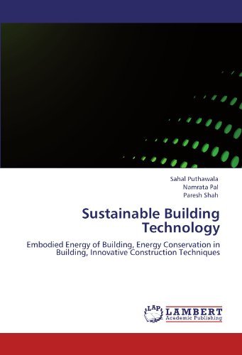 Download Sustainable Building Technology: Embodied Energy of Building, Energy Conservation in Building, Innovative Construction Techniques by Sahal Puthawala (2011-12-14) Download Sustainable Building Technology: Embodied Energy of Building, Energy Conservation in Building, Innovative Construction Techniques by Sahal Puthawala (2011-12-14)