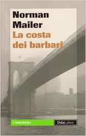 Norman Mailer - La Costa Dei Barbari (2010)