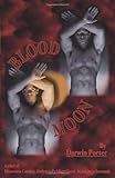 Blood Moon: A Novel about Power, Money, Sex, Brutality, Love, Religion, and Obsession. by 