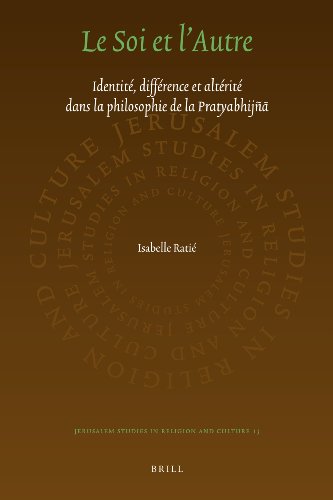 Télécharger Le Soi et l'autre: Identite, Difference et Alterite dans la Philosophie de la Pratyabhijnap Francais PDF