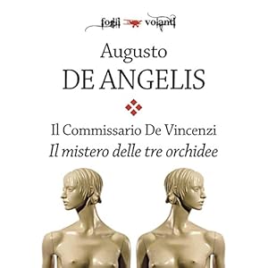 Il Commissario De Vincenzi. Il mistero delle tre orchidee (Fogli volanti) Il Commissario De Vincenzi. Il mistero delle tre orchidee (Fogli volanti)