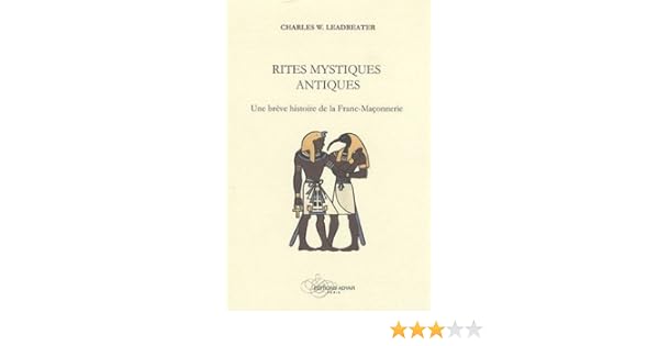 Rites Mystiques Antiques Chap 212 Les Mystères égyptiens Rites Mystiques Antiques Une Brève Histoire De La Franc Maçonnerie T 2 - 