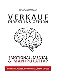 Verkauf Direkt Ins Gehirn: Emotional, Mental und Manipulativ by 