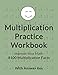 Produktbild Multiplication Practice Workbook: Improve Your Math With 8100 Multiplication Facts On 100 Worksheets, With Answer Key