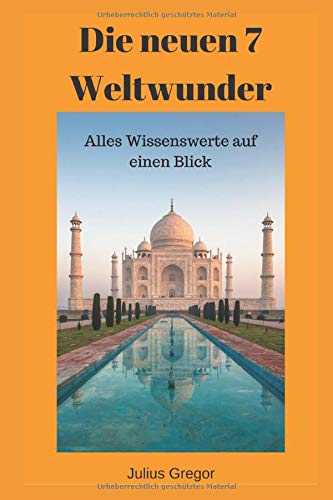 Die neuen 7 Weltwunder: Alles Wissenswerte auf einen Blick Die neuen 7 Weltwunder: Alles Wissenswerte auf einen Blick