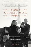 Image de Global Mom: Eight Countries, Sixteen Addresses, Five Languages, One Fa