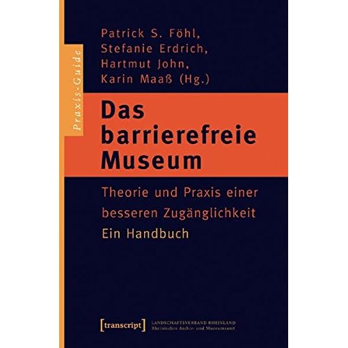 [PDF] Download Das barrierefreie Museum: Theorie und Praxis einer besseren Zugánglichkeit. Ein Handbuch (Schriften zum Kultur- und Museumsmanagement) Kostenlos