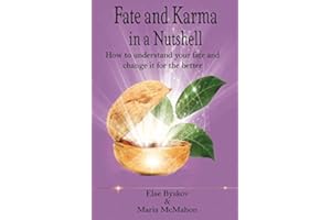 Fate and Karma in a Nutshell: How to understand your fate and change it for the better (Spiritual Nutshell Series, Band 2)