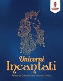 Unicorni Incantati: Adulto Da Colorare Libro Unicorno Edition