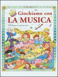 GIOCHIAMO CON LA MUSICA libro