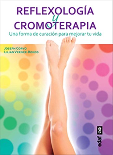 Download REFLEXOLOGÍA Y CROMOTERAPIA. UNA FORMA DE CURACIÓN PARA MEJORAR SU VIDA (Nueva Era)