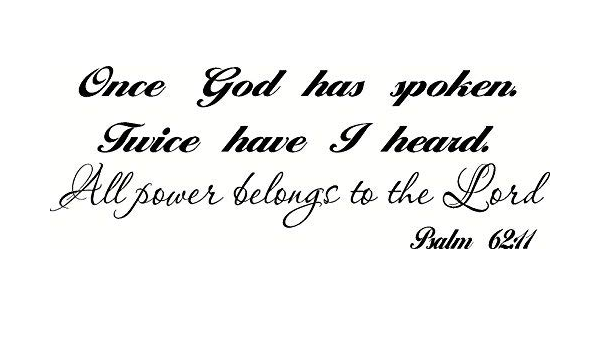 Wall Art Decal Psalm 62:11 Once God Has Spoken Twice Have I Heard All Power  Belongs To The Lord Vinyl Wall Sticker Decor For Women : Amazon.co.uk: Diy  & Tools