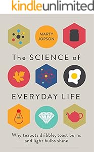 The Science of Everyday Life: Why Teapots Dribble, Toast Burns and Light Bulbs Shine