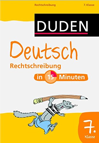 Duden - Deutsch in 15 Minuten - Rechtschreibung 7. Klasse (Duden - In 15 Minuten)