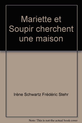 Mariette et Soupir cherchent une maison