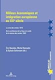 Image de Milieux Economiques Et Integration Europeenne Au Xx'e Siecle: La Crise Des Annees 1970 De La Conference De La Haye À La Veille De La Relance Des Anne