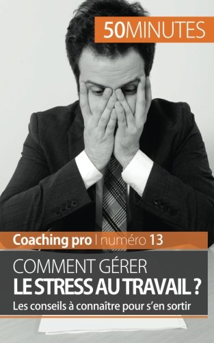 Download Comment gérer le stress au travail ?: Les conseils à connaître pour s'en sortir Download Comment gérer le stress au travail ?: Les conseils à connaître pour s'en sortir