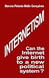 marcos brunet predicas  INTERNETISM: Can the Internet give birth to a new political system? (English Edition)