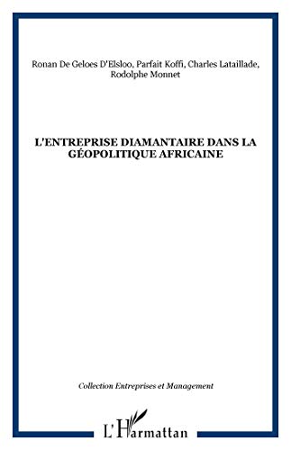 L'entreprise diamantaire dans la géopolitique africaine L'entreprise diamantaire dans la géopolitique africaine