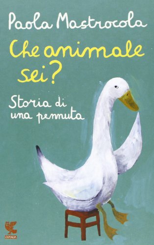 Che animale sei? Storia di una pennuta libro