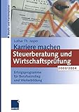 Karriere machen: Steuerberatung und Wirtschaftsprüfung 2003/2004: Erfolgsprogramme für Berufseinstieg und Weiterbildung by 