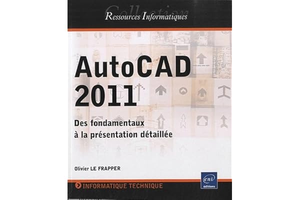 AutoCAD 2011: Des fondamentaux à la présentation détaillée