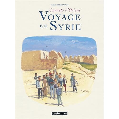 Carnets d'Orient : Voyage en Syrie