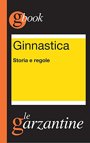 Ginnastica. Storia e regole Ginnastica. Storia e regole