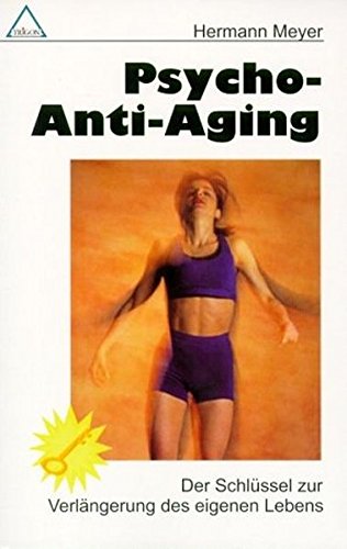 Download Psycho-Anti Aging: Der Schlüssel zur eigenen Lebensverlängerung Download Psycho-Anti Aging: Der Schlüssel zur eigenen Lebensverlängerung
