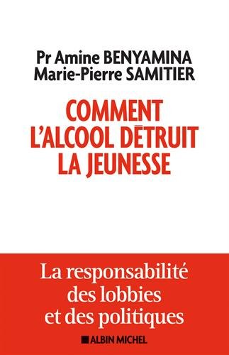 Download Comment l'alcool détruit la jeunesse: La responsabilité des lobbys et des politiques Download Comment l'alcool détruit la jeunesse: La responsabilité des lobbys et des politiques
