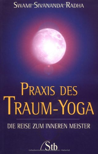 Preisvergleich Produktbild Praxis des Traum-Yoga: Die Reise zum inneren Meister