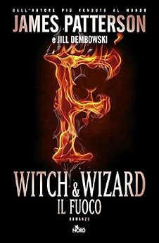 James Patterson, Jill Dembowski - Witch & wizard vol. 3 - Il fuoco (2014)
