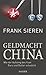 Geldmacht China: Wie der Aufstieg des Yuan Euro und Dollar schwächt by Frank Sieren