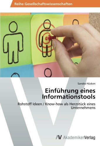 Einführung eines Informationstools: Rohstoff Ideen / Know-how als Herzstück eines Unternehmens