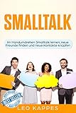 Smalltalk: Im Handumdrehen Smalltalk lernen, neue Freunde finden und neue Kontakte knüpfen by 